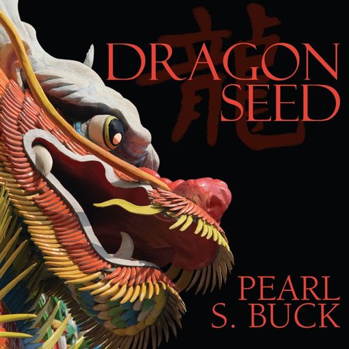 Title details for Dragon Seed by Pearl S. Buck - Wait list